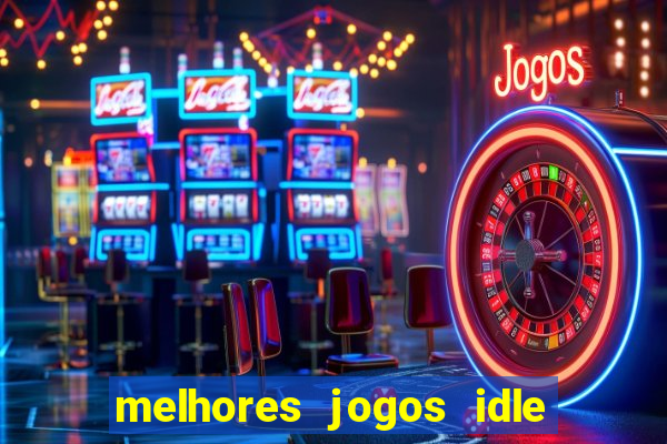 melhores jogos idle para android